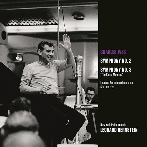 Ives: Symphony No. 2 & Symphony No. 3 "The Camp Meeting" Leonard Bernstein