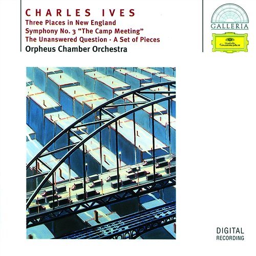 Ives: Three Places in New England; Symphony No.3; The Unanswered Question; A Set of Pieces Orpheus Chamber Orchestra
