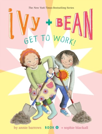 Ivy and Bean Get to Work! (Book 12) Barrows Annie