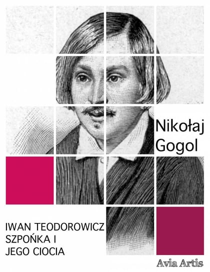 Iwan Teodorowicz Szpońka i jego ciocia Gogol Nikolai