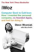 Iwoz: Computer Geek to Cult Icon Wozniak Steve