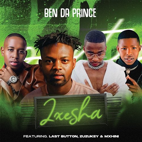 Ixesha Ben Da Prince feat. Last Button, MXHINI, Zuzukey