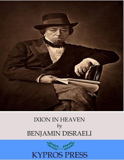 Ixion in Heaven Disraeli Benjamin