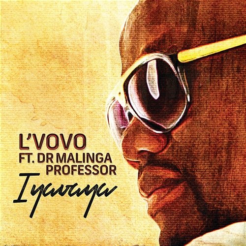 Iyavaya L'vovo feat. Professor, Dr Malinga