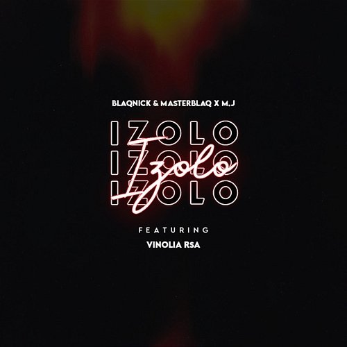 Izolo Blaqnick & MasterBlaq x M.J feat. Vinolia RSA