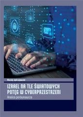 Izrael na tle światowych potęg w cyberprzestrzeni Jędrzejewski Maciej