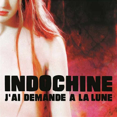 J'ai demandé à la lune Indochine