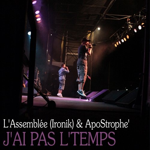 J'ai pas l'temps L'Assemblée feat. Ironik, ApoStrophe'