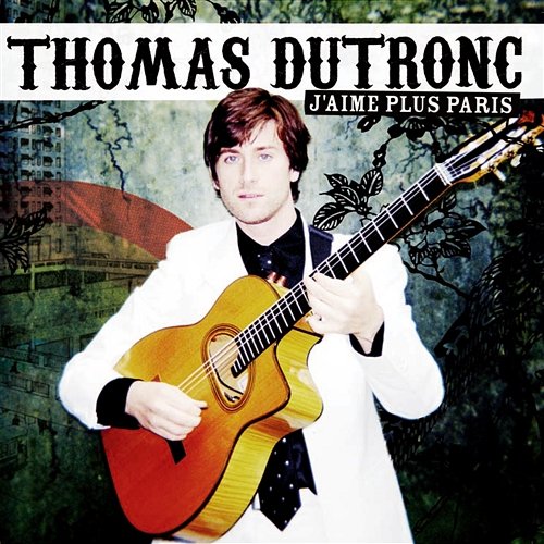 J'aime plus Paris Thomas Dutronc