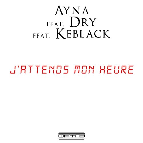 J'attends mon heure Ayna feat. Dry, KeBlack