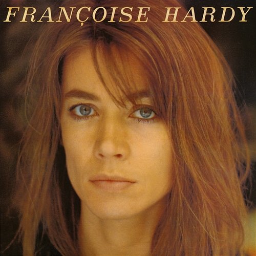 J'écoute de la musique saoûle Françoise Hardy