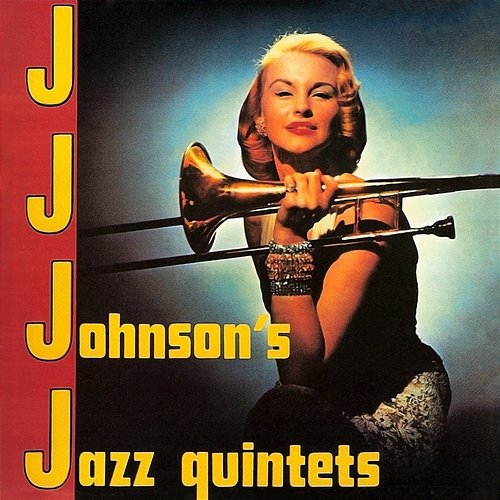 J.J. Johnson's Jazz Quintet J.J. Johnson