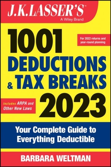 J.K. Lasser's 1001 Deductions and Tax Breaks 2023: Your Complete Guide to Everything Deductible Opracowanie zbiorowe