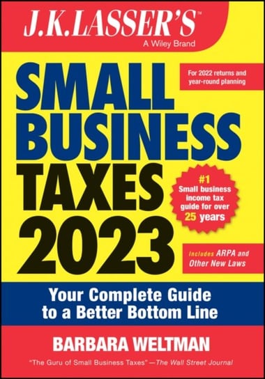J.K. Lasser's Small Business Taxes 2023: Your Complete Guide to a Better Bottom Line Opracowanie zbiorowe