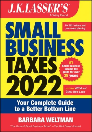 J.K. Lassers Small Business Taxes 2022: Your Complete Guide To a Better Bottom Line Barbara Weltman