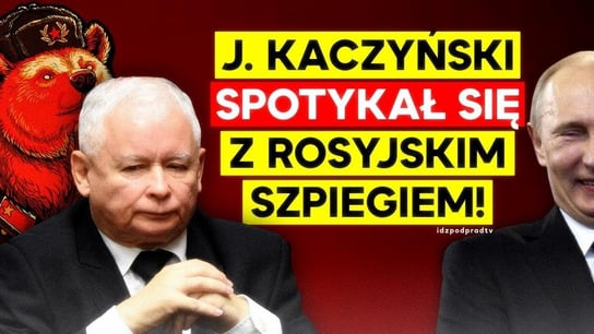 J. Kaczyński spotykał się z rosyjskim szpiegiem! Konsekwencje dla Polaków. 2021.05.31 - Idź Pod Prąd Na Żywo - podcast - audiobook Opracowanie zbiorowe