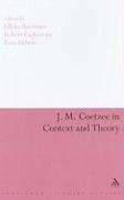 J. M. Coetzee in Context and Theory Boehmer Elleke, Eaglestone Robert, Iddiols Katy