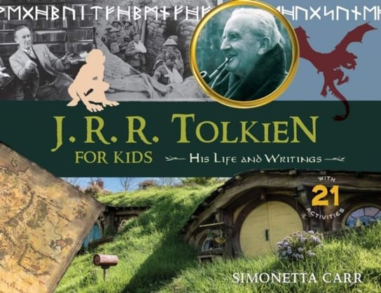 J.R.R. Tolkien for Kids: His Life and Writings, with 21 Activities Simonetta Carr