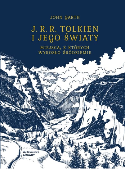 J.R.R. Tolkien i jego światy. Miejsca z których wyrosło Śródziemie Garth John
