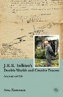 J.R.R. Tolkien's Double Worlds and Creative Process: Language and Life Zettersten A.
