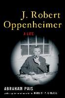 J. Robert Oppenheimer: A Life Pais Abraham