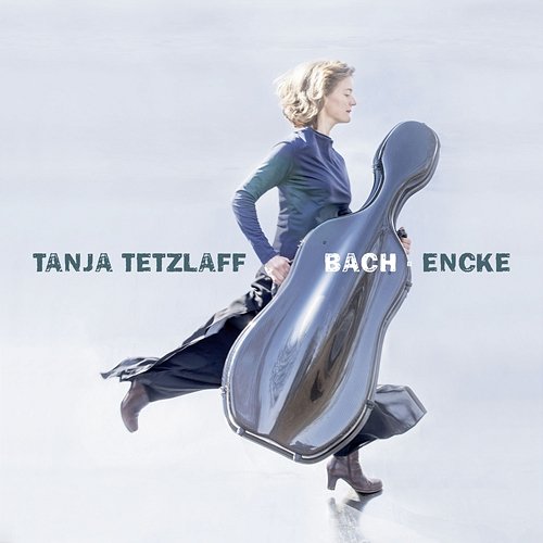 J.S. Bach: Cello Suites Nos. 4-6 / Encke: Cracks; Clouds Tanja Tetzlaff