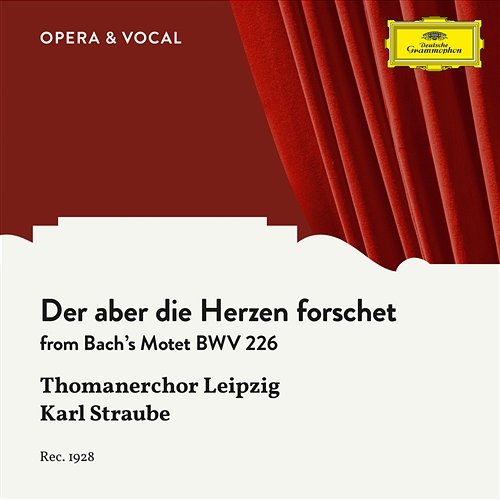 J.S. Bach: Der aber die Herzen forschet, BWV 226 Thomanerchor Leipzig, Karl Straube