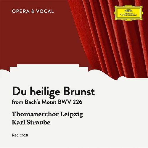 J.S. Bach: Du heilige Brunst Thomanerchor Leipzig, Karl Straube