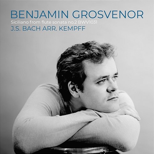 J.S. Bach: Flute Sonata in E-Flat Major, BWV 1031: II. Siciliano (Arr. Kempff for Piano) Benjamin Grosvenor