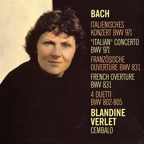 J.S. Bach: Italian Concerto BWV 971, French Overture BWV 831, 4 Duettos BWV 802–805 Blandine Verlet