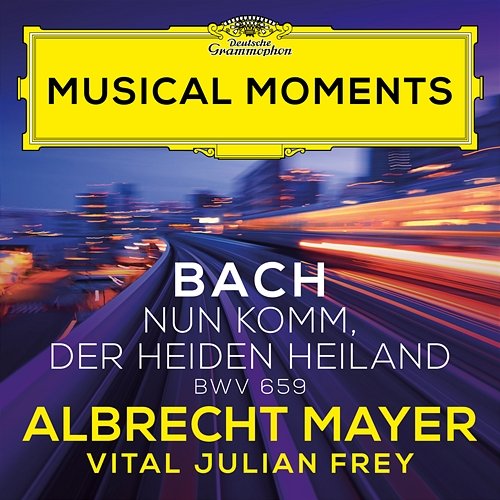 J.S. Bach: Nun komm, der Heiden Heiland, BWV 659 Albrecht Mayer, Vital Julian Frey