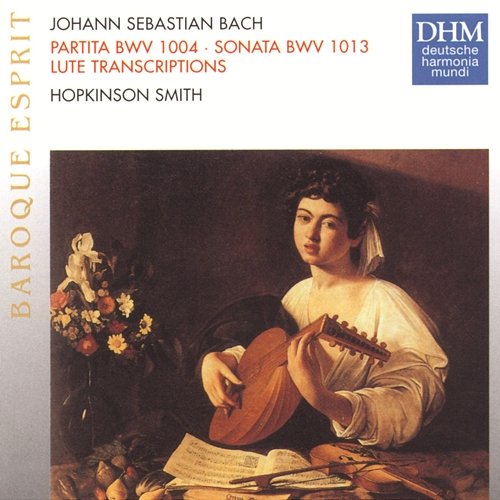 J.S. Bach: Partita BWV 1004, Sonata BWV 1013 Hopkinson Smith