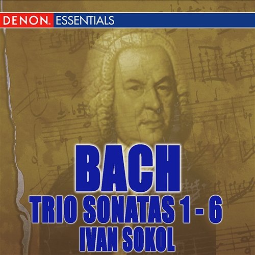 J.S. Bach: Trio Sonatas 1 - 6 Ivan Sokol