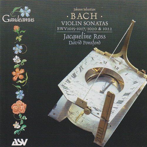 J.S. Bach: Violin Sonatas BWV 1015-1017, 1020 & 1022 Jacqueline Ross & David Ponsford