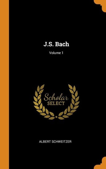 J.S. Bach; Volume 1 Schweitzer Albert