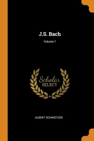 J.S. Bach; Volume 1 Schweitzer Albert