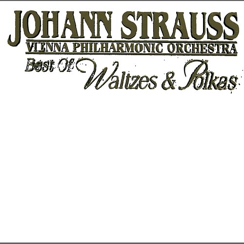 J. Strauss: Best of Waltzes & Polkas Wiener Philharmoniker