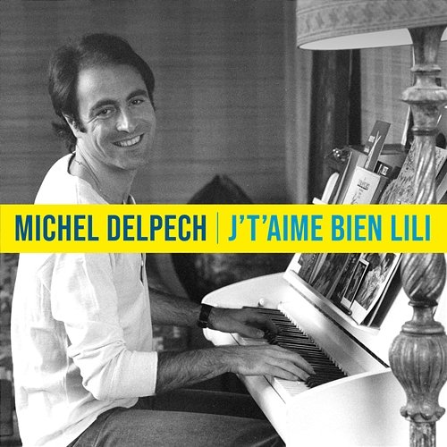 J't'aime bien Lili Michel Delpech