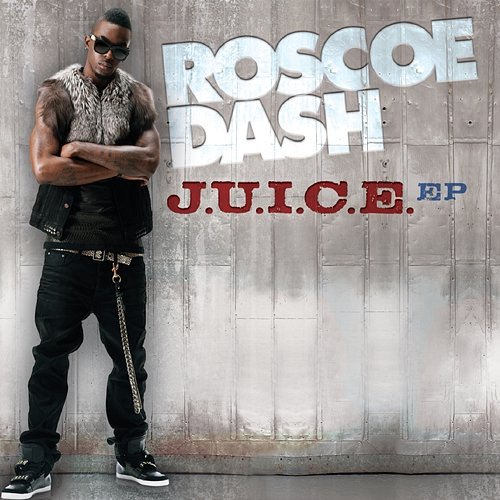 J.U.I.C.E. EP Roscoe Dash
