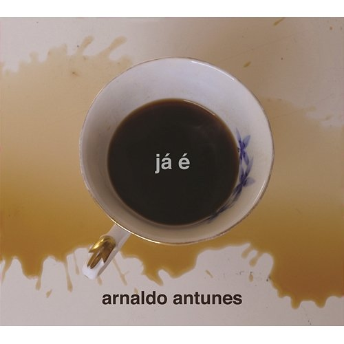 Já é Arnaldo Antunes