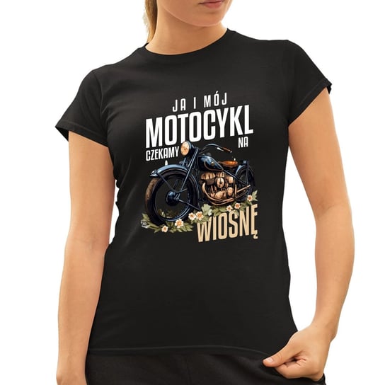 Ja i mój motocykl czekamy na wiosnę - damska koszulka na prezent Koszulkowy