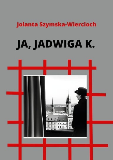 Ja, Jadwiga K. - ebook epub Szymska-Wiercioch Jolanta