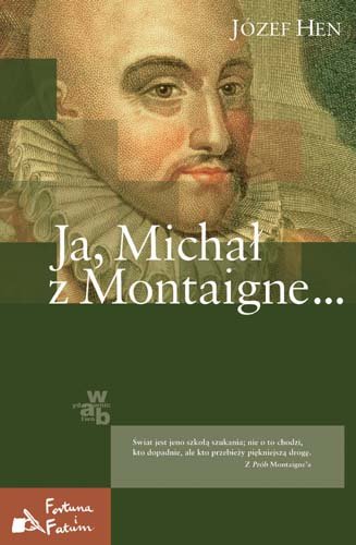Ja, Michał z Montaigne… Hen Józef