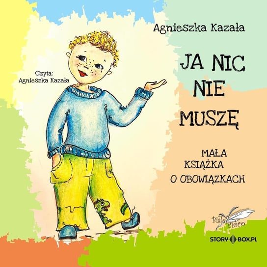 Ja nic nie muszę. Mała książka o obowiązkach Kazała Agnieszka