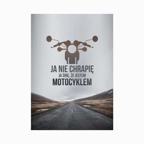 Ja nie chrapię, ja śnię, że jestem motocyklem - plakat Koszulkowy