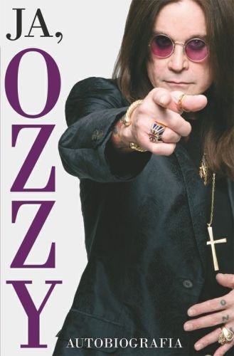 Ja, Ozzy. Autobiografia Osbourne Ozzy