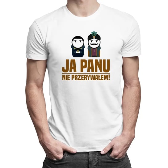 Ja panu nie przerywałem!- męska koszulka dla fanów serialu 1670 Koszulkowy