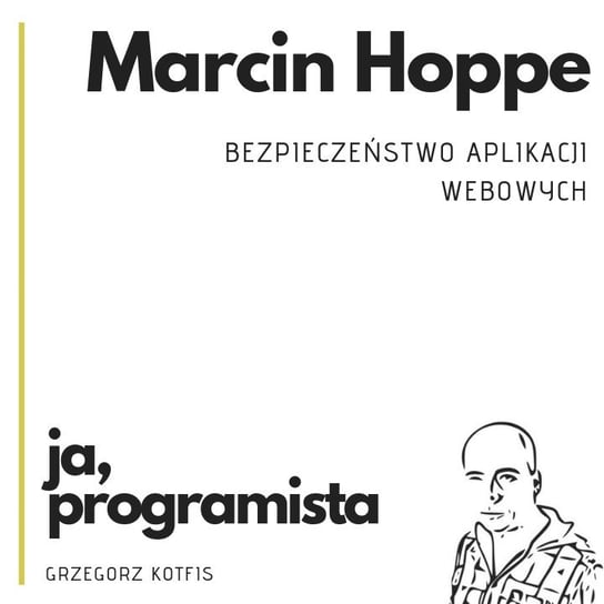 Ja, programista - Marcin Hoppe - Bezpieczeństwo aplikacji webowych - Devsession - podcast Kotfis Grzegorz