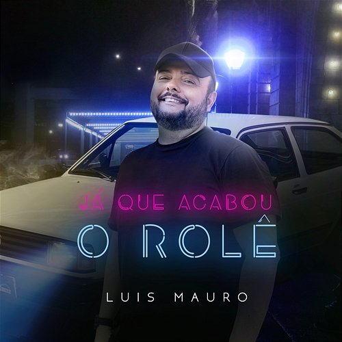 Já Que Acabou o Rolê Luis Mauro