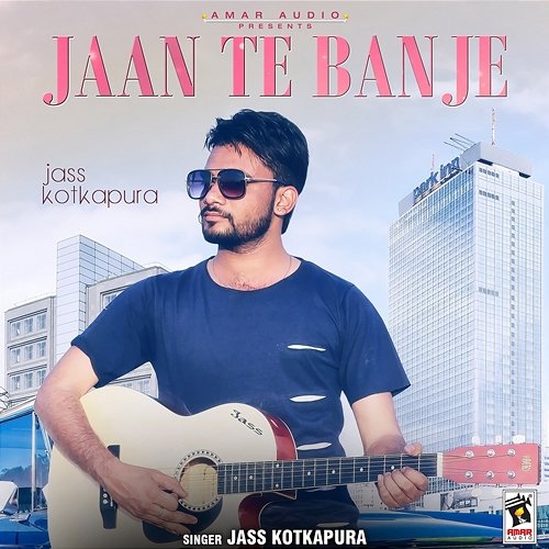 Jaan Te Banje Jass Kotkapura